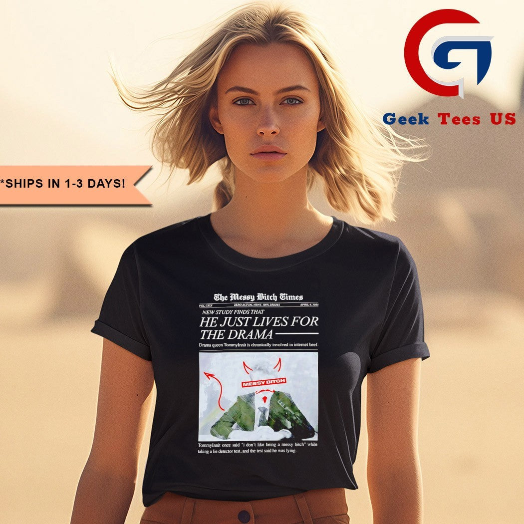 The messy bitch times new study finds that he just lives for the drama shirt