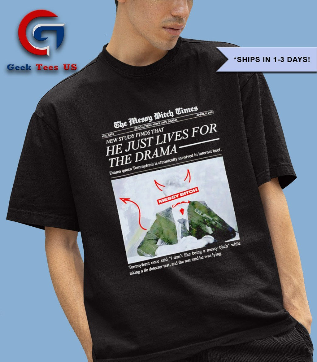 The messy bitch times new study finds that he just lives for the drama shirt