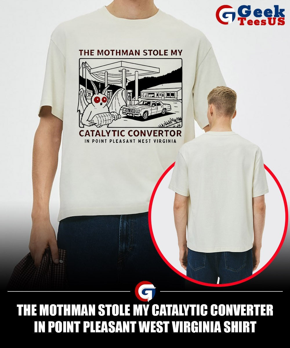 The mothman stole my Catalytic Converter in Point Pleasant West Virginia shirt