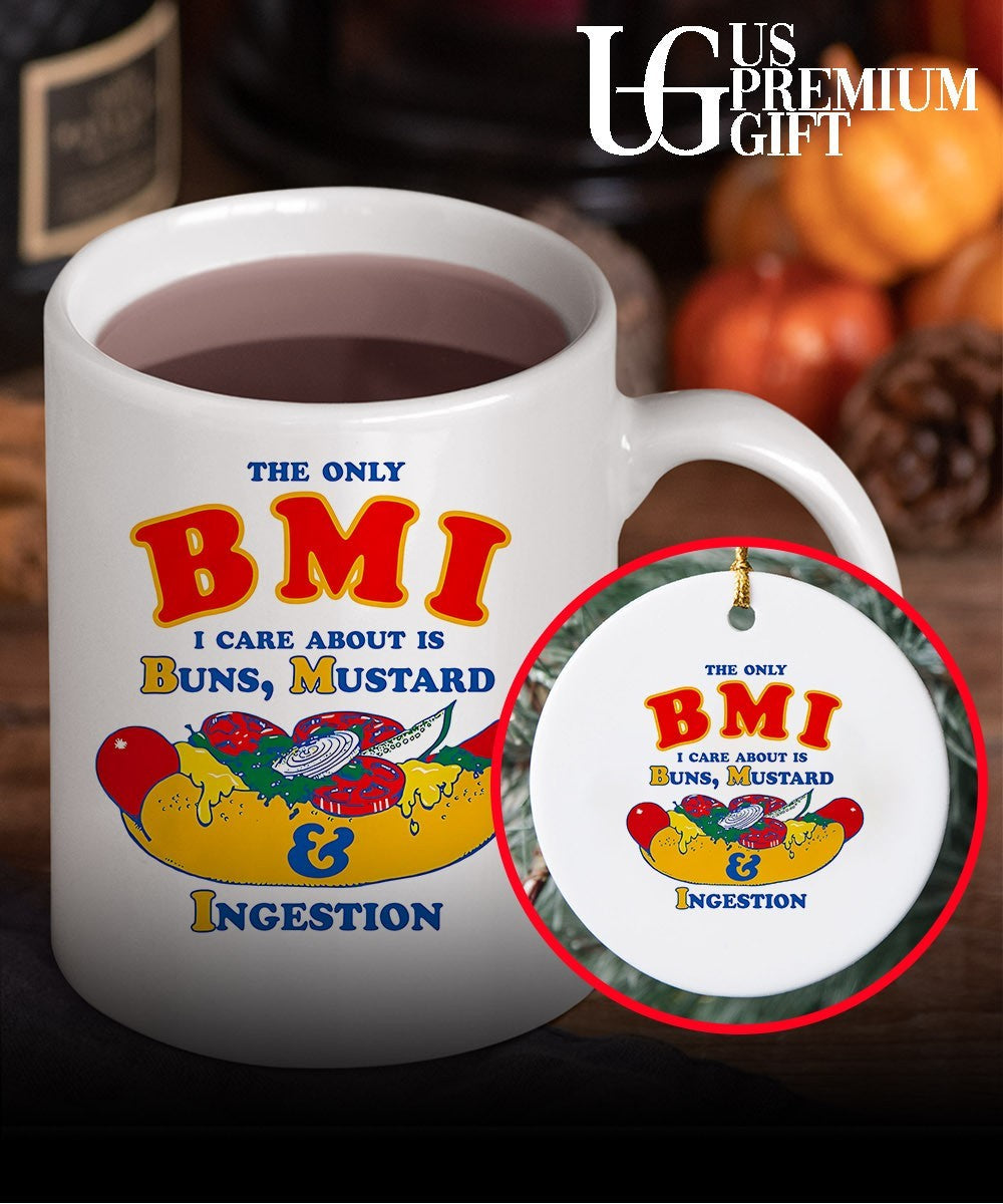 The only BMI I care about is buns mustard and ingestion shirt