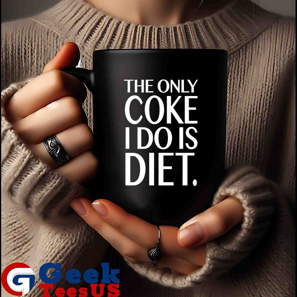 The only coke I do is diet shirt