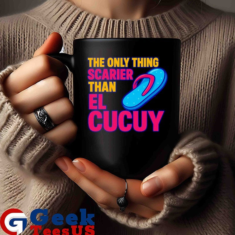 The only thing scarier than el cucuy shirt