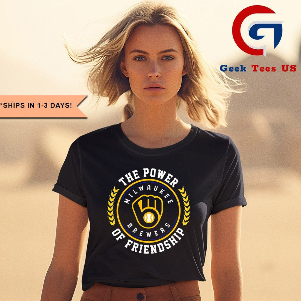 The power of friendship Milwaukee Brewers MLB shirt