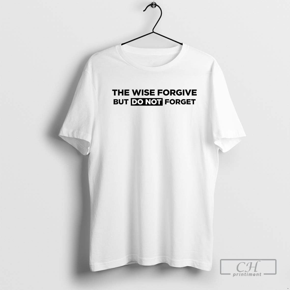 The Wise Forgive But Do Not Forget