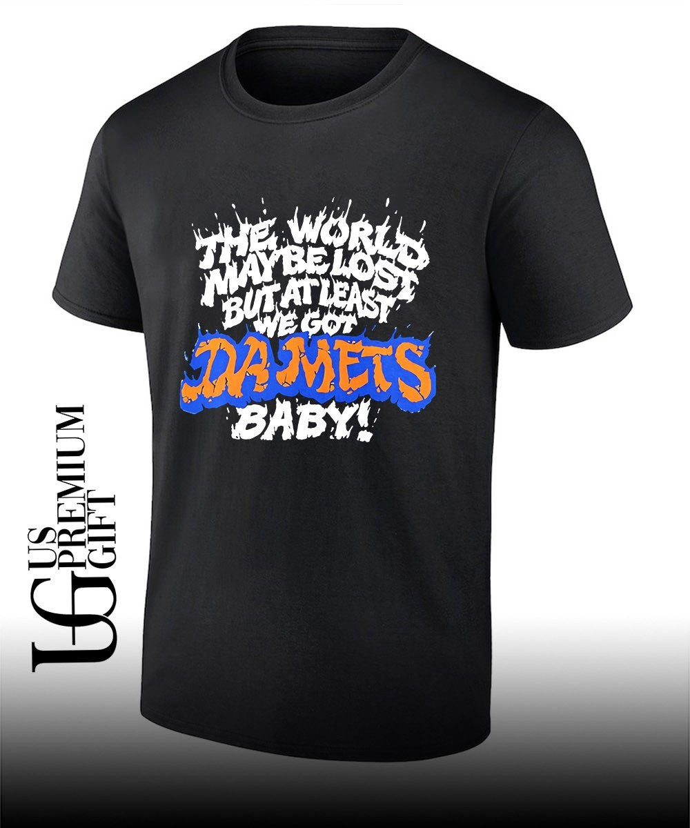 The world maybe lost but at least we got Da Mets baby shirt