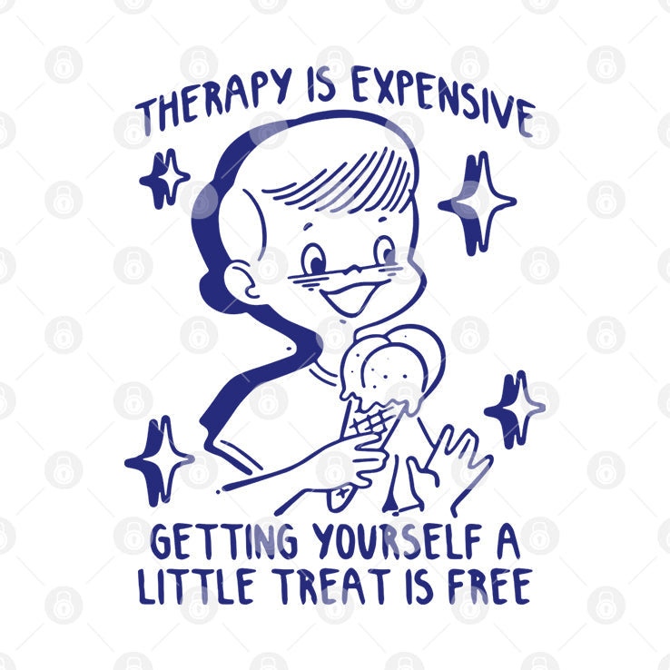 Therapy Is Expensive Getting Yourself A Little Treat Is Free T Shirt