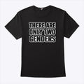 There Are Only 2 Genders T Shirt