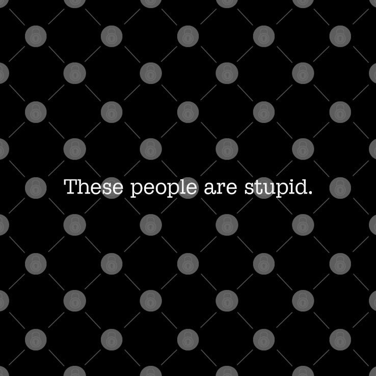 These People Are Stupid T Shirt