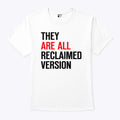 They Are All Reclaimed Version T Shirt