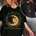 They Didn't Burn Witches They Burned Women Shirt, Witch Shirt, Feminist Witch Shirt, Smash The Patriarchy, Mystical Activist Shirtstyle{n002}2