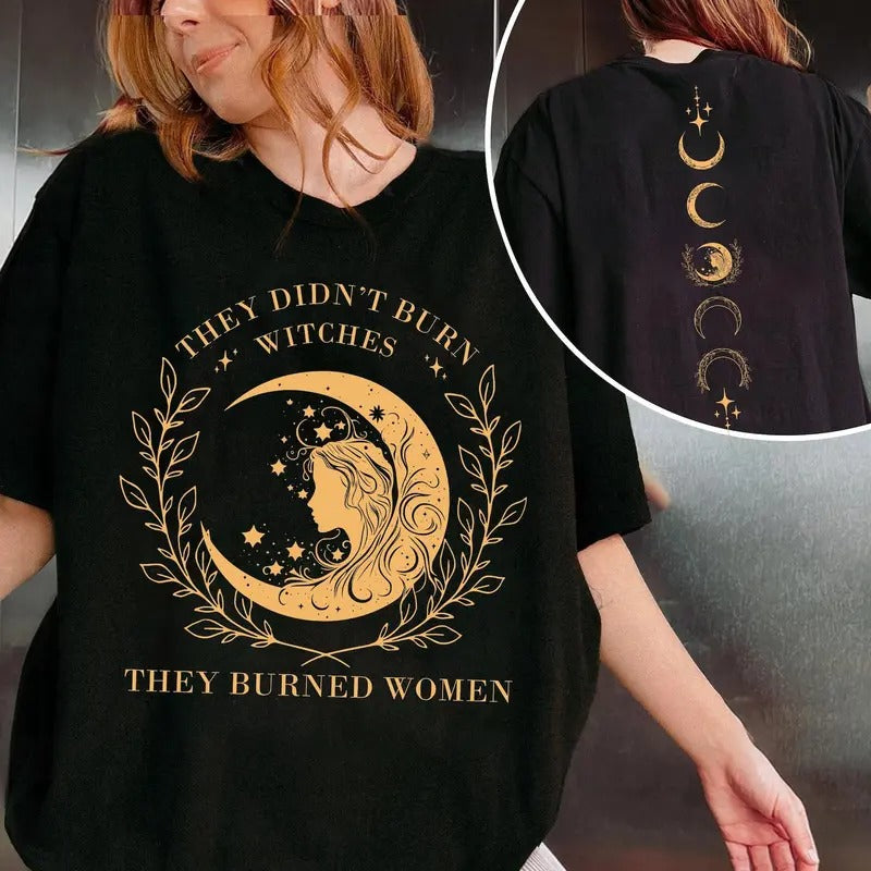 They Didn't Burn Witches They Burned Women Shirt, Witch Shirt, Feminist Witch Shirt, Smash The Patriarchy, Mystical Activist Shirtstyle{n002}2