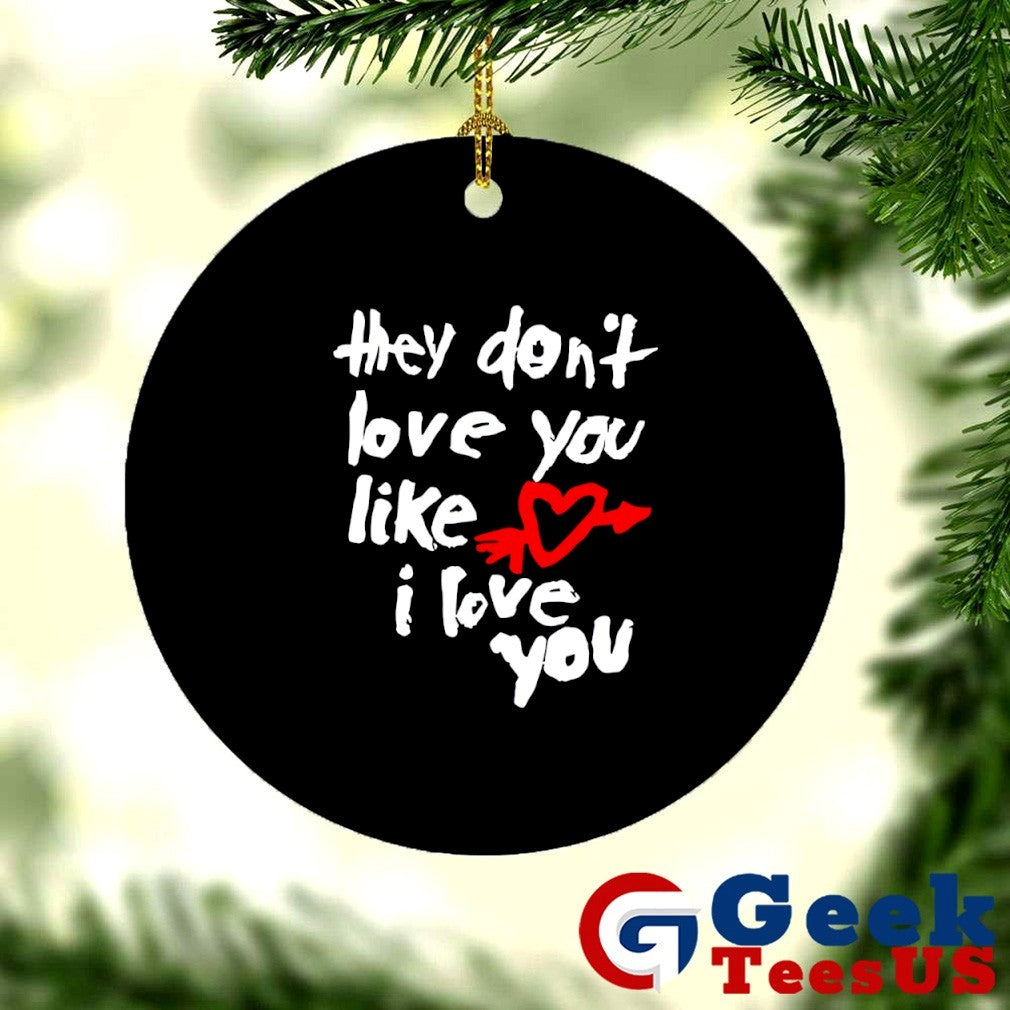 They don’t love you like I love you shirt