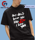 They don’t love you like I love you shirt