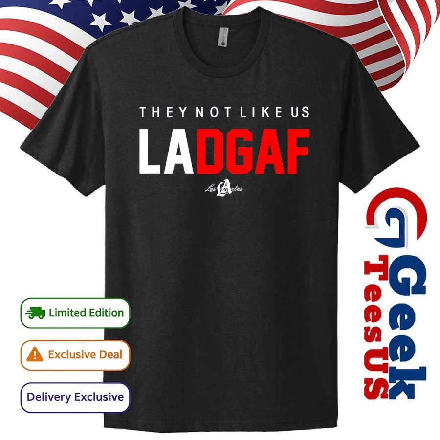 They not like us LADGAF Los Angeles Dodgers 2025 shirt