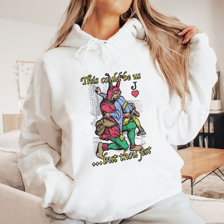 This Could Be Us But Thou Jest T Shirt