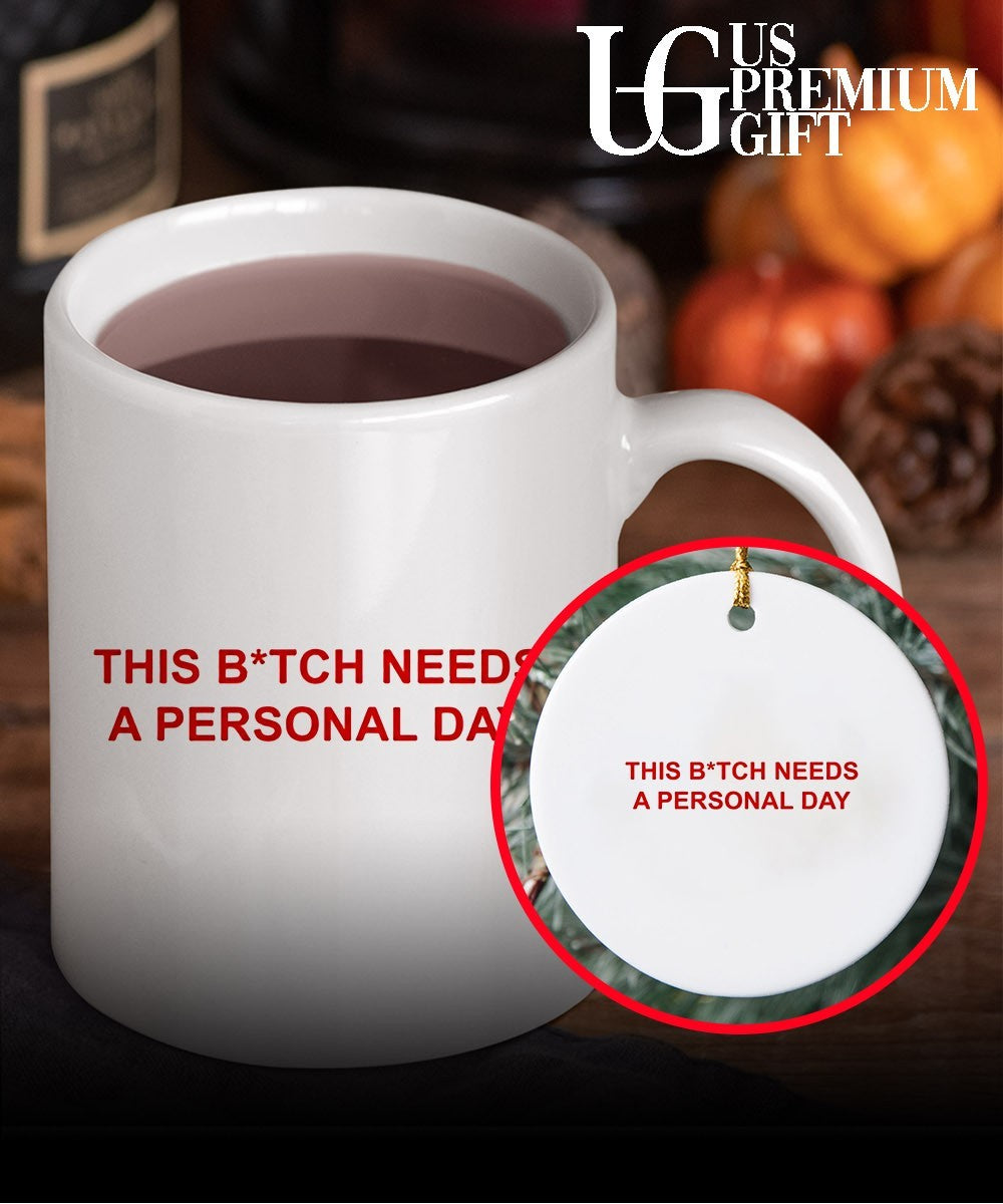 This btch needs a personal day shirt
