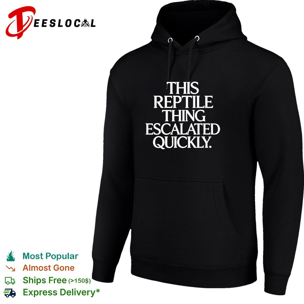 This reptile thing escalated quickly bold sarcastic statement quote typography shirt