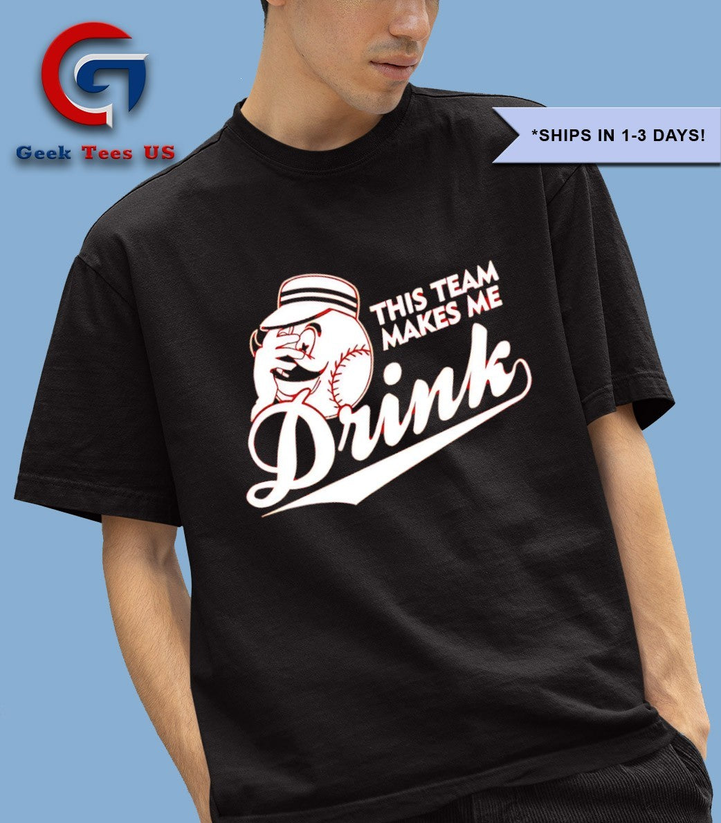 This team makes me drink Cincinnati Reds shirt