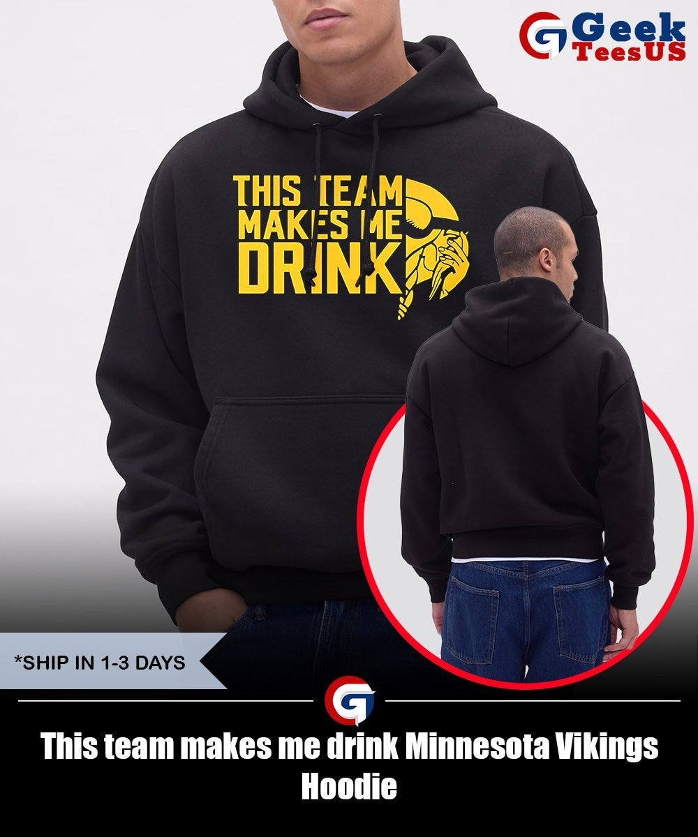 This team makes me drink Minnesota Vikings shirt
