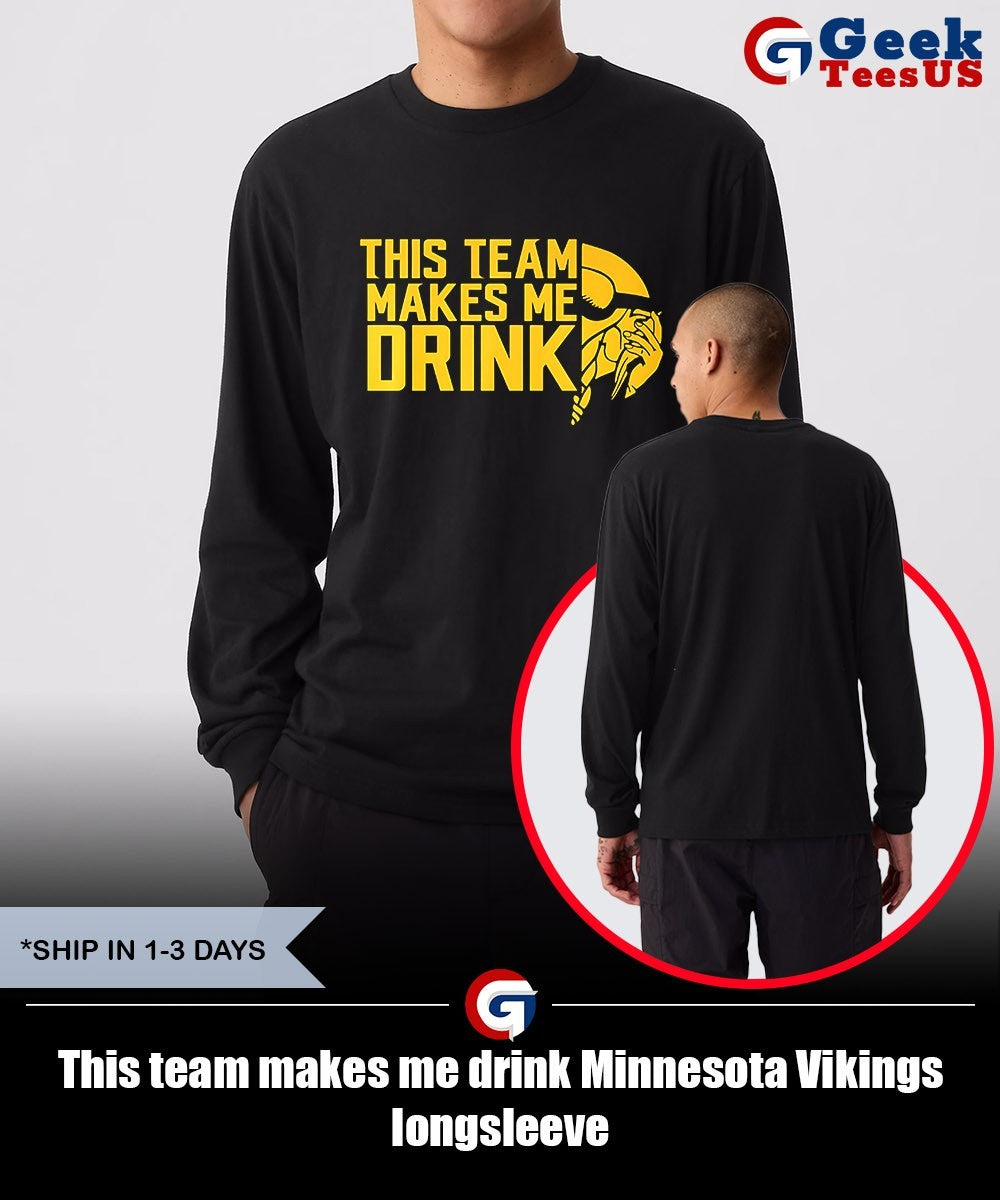 This team makes me drink Minnesota Vikings shirt