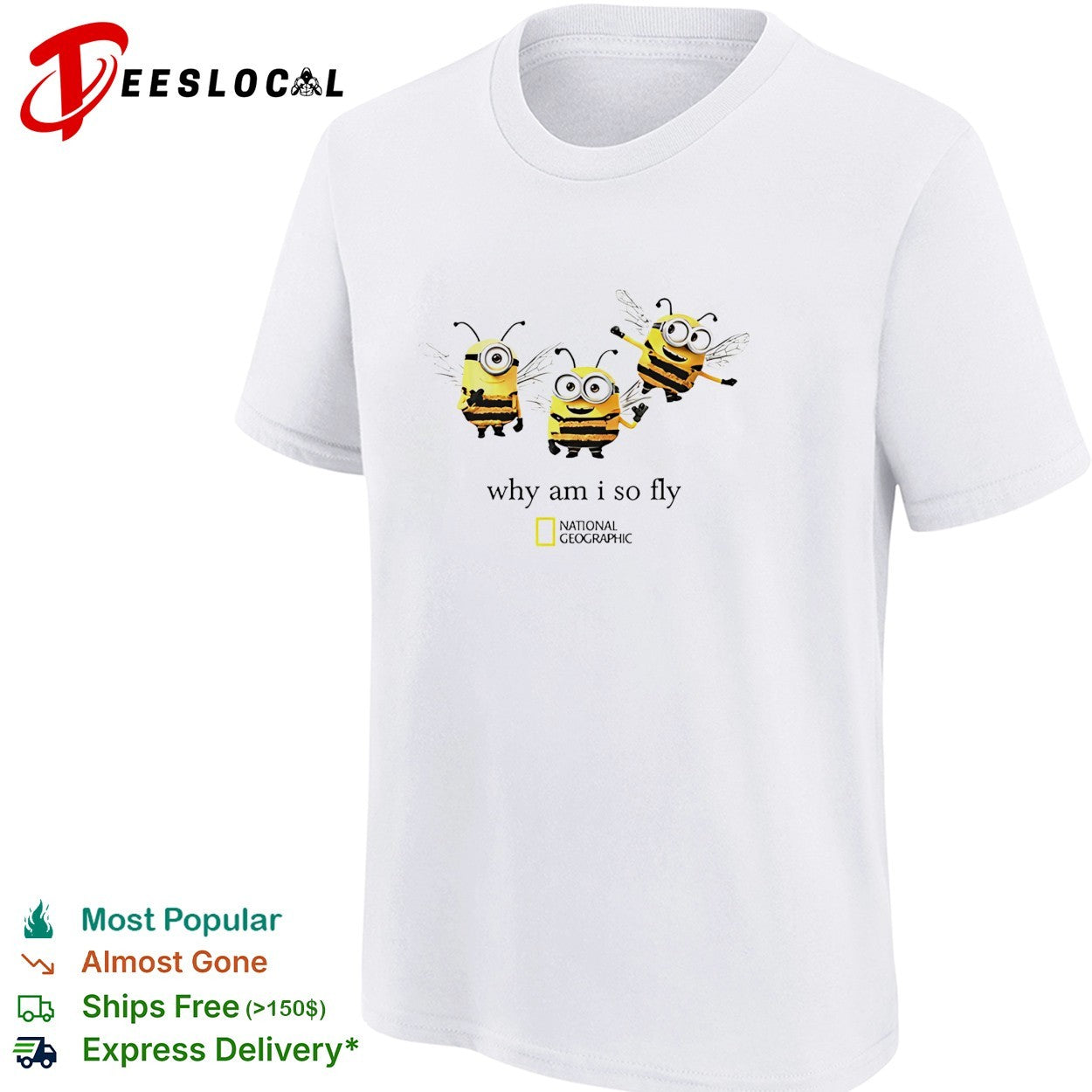 Three bee minions dressed as bees flying why am I so fly geographic parody shirt