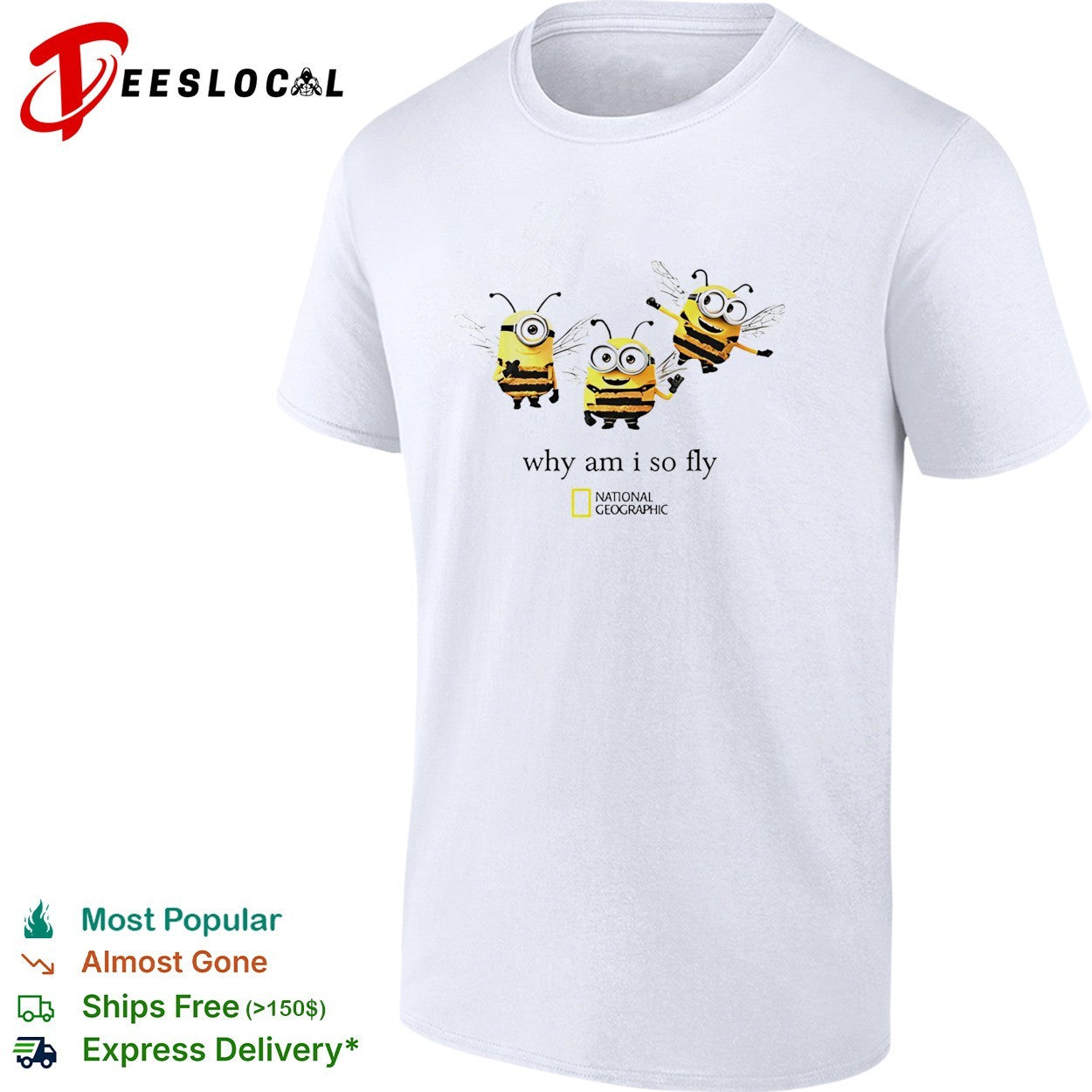 Three bee minions dressed as bees flying why am I so fly geographic parody shirt