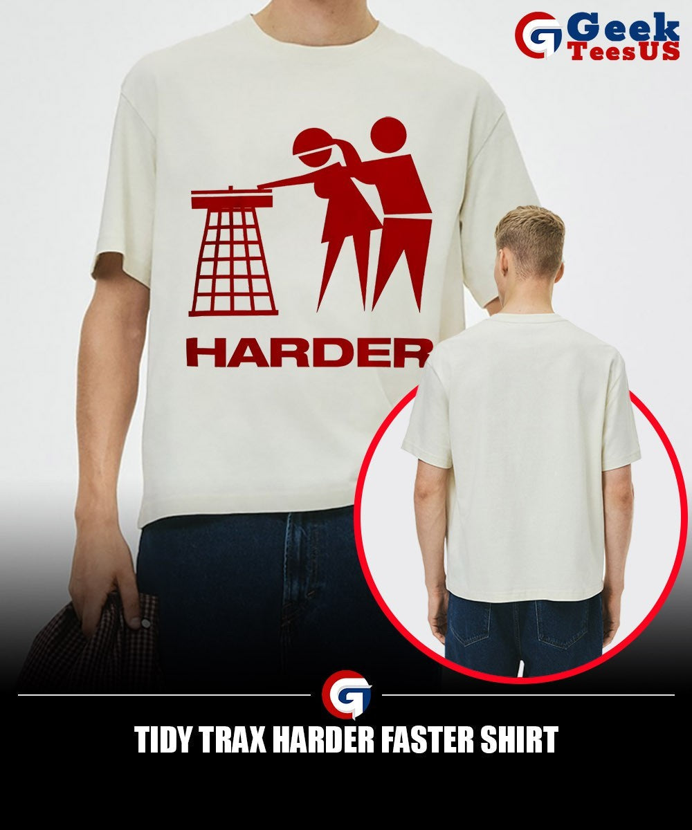 Tidy trax harder faster shirt