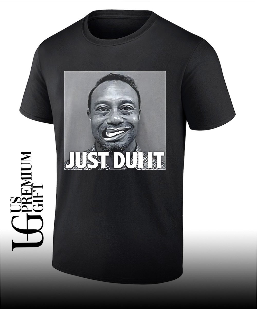 Tiger Woods Mugshot Just Dui It shirt
