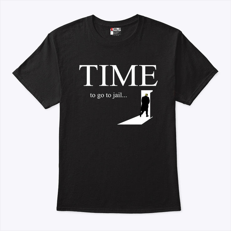Time To Go Jail Trump T Shirt