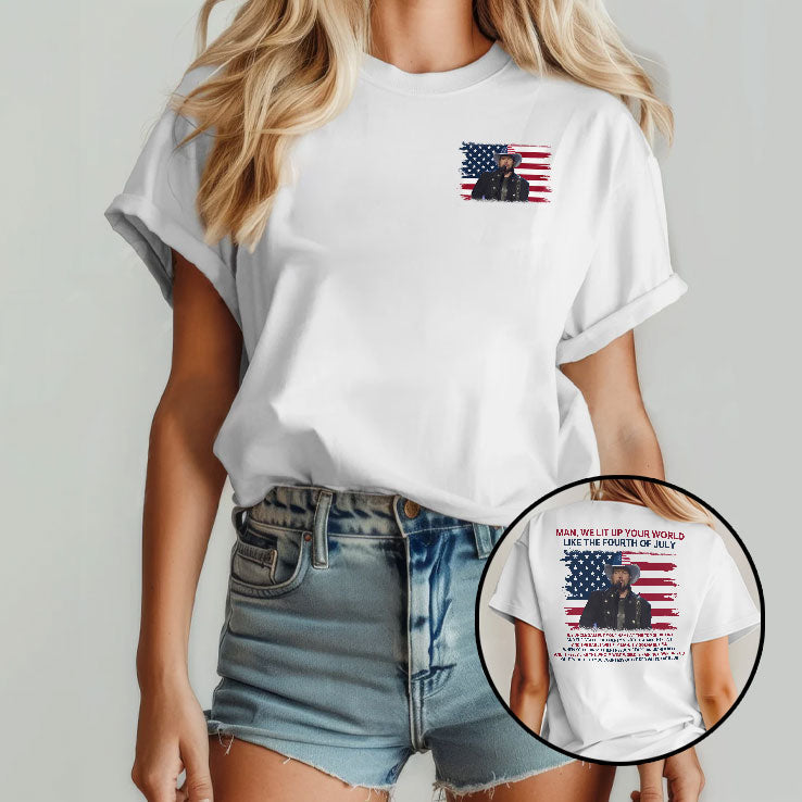 Toby Keith Man We Lit Up Your World Like The Fourth Of July T Shirt