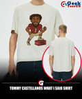 Tommy Castellanos what I said shirt