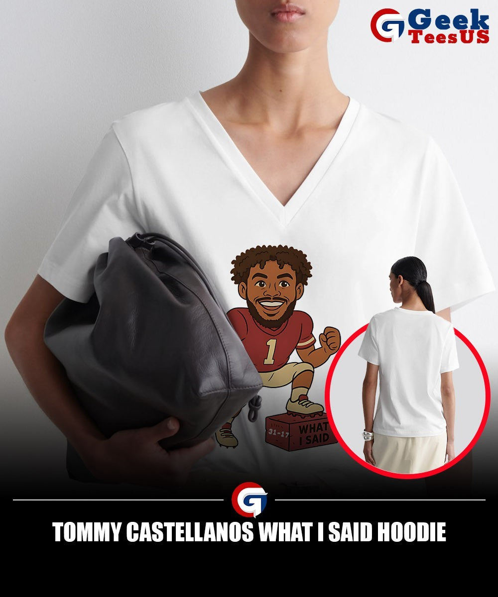 Tommy Castellanos what I said shirt
