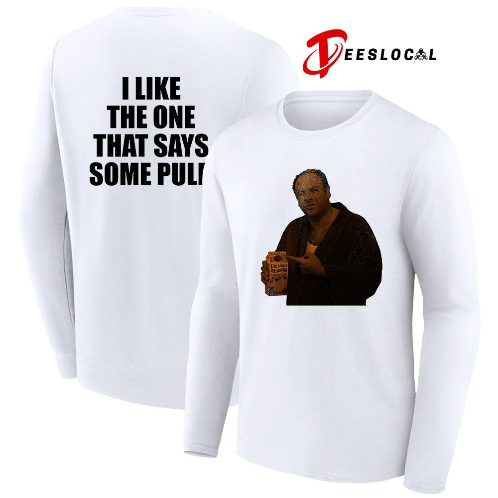 Tony Soprano I like the one that says some pulp shirt