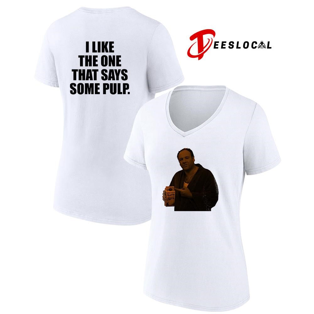 Tony Soprano I like the one that says some pulp shirt