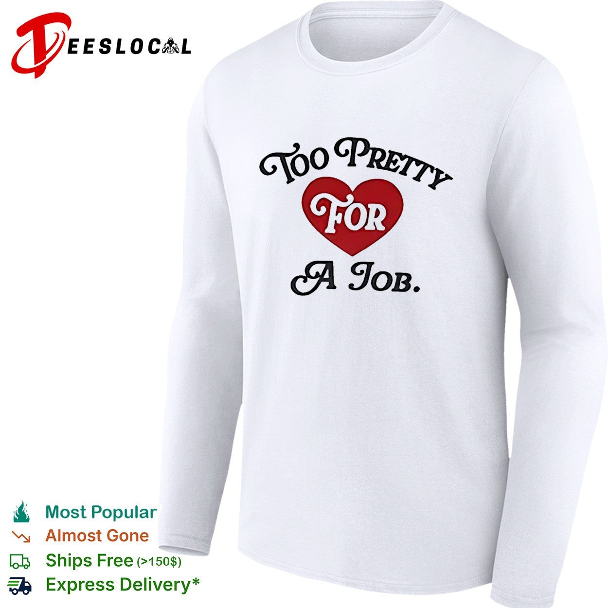 Too pretty for a job heart shirt