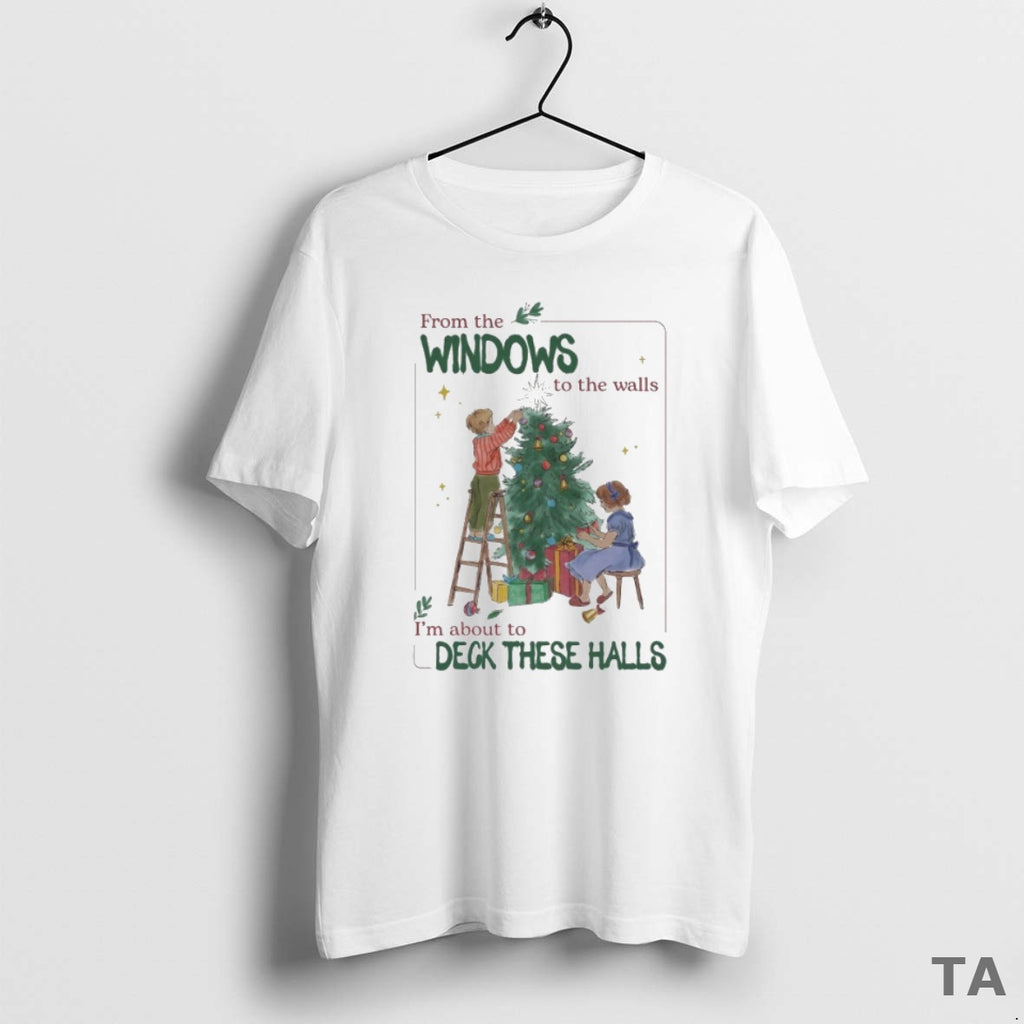 Top From The Windows To The Walls Im About To Deck These Halls Tree Kids