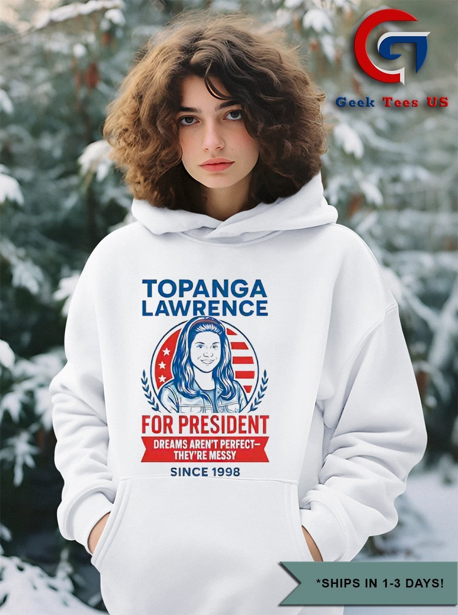 Topanga Lawrence for president dreams aren’t perfect since 1998 shirt