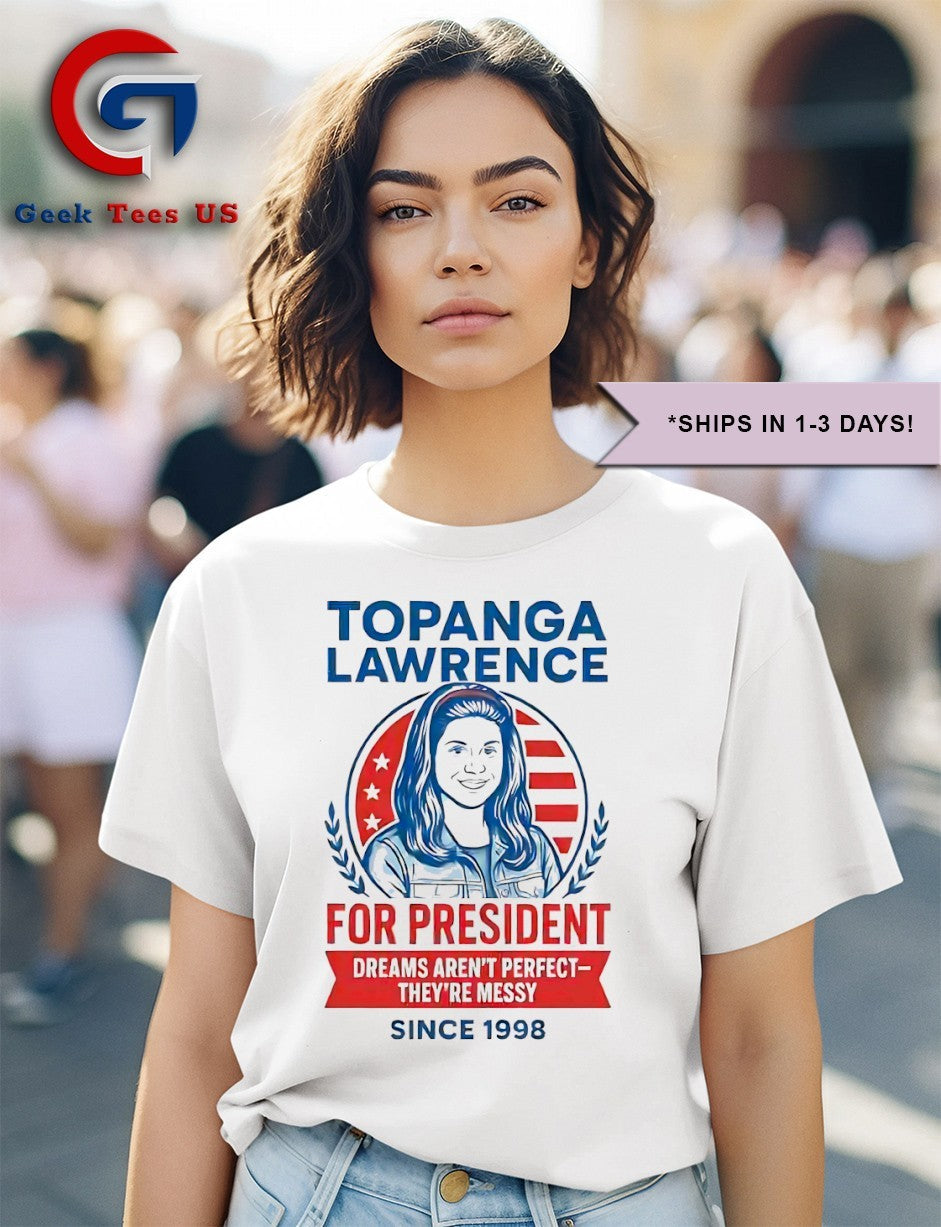 Topanga Lawrence for president dreams aren’t perfect since 1998 shirt