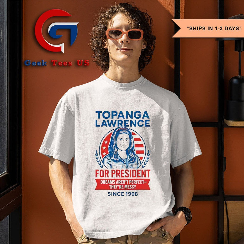 Topanga Lawrence for president dreams aren’t perfect since 1998 shirt