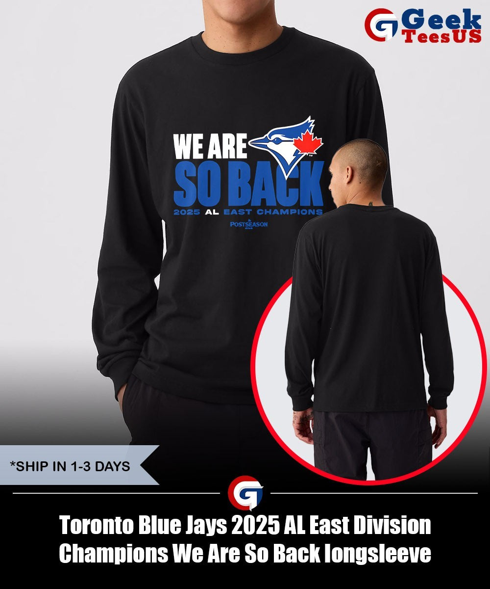 Toronto Blue Jays 2025 AL East Division Champions We Are So Back shirt
