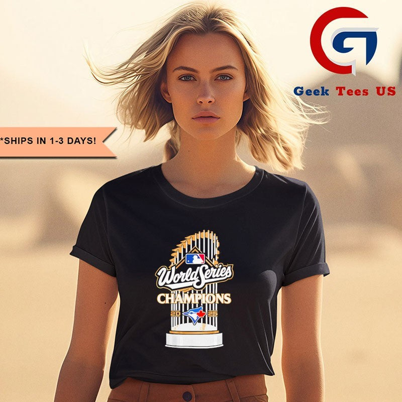 Toronto Blue Jays 2025 Champions MLB World Series Winner trophy shirt
