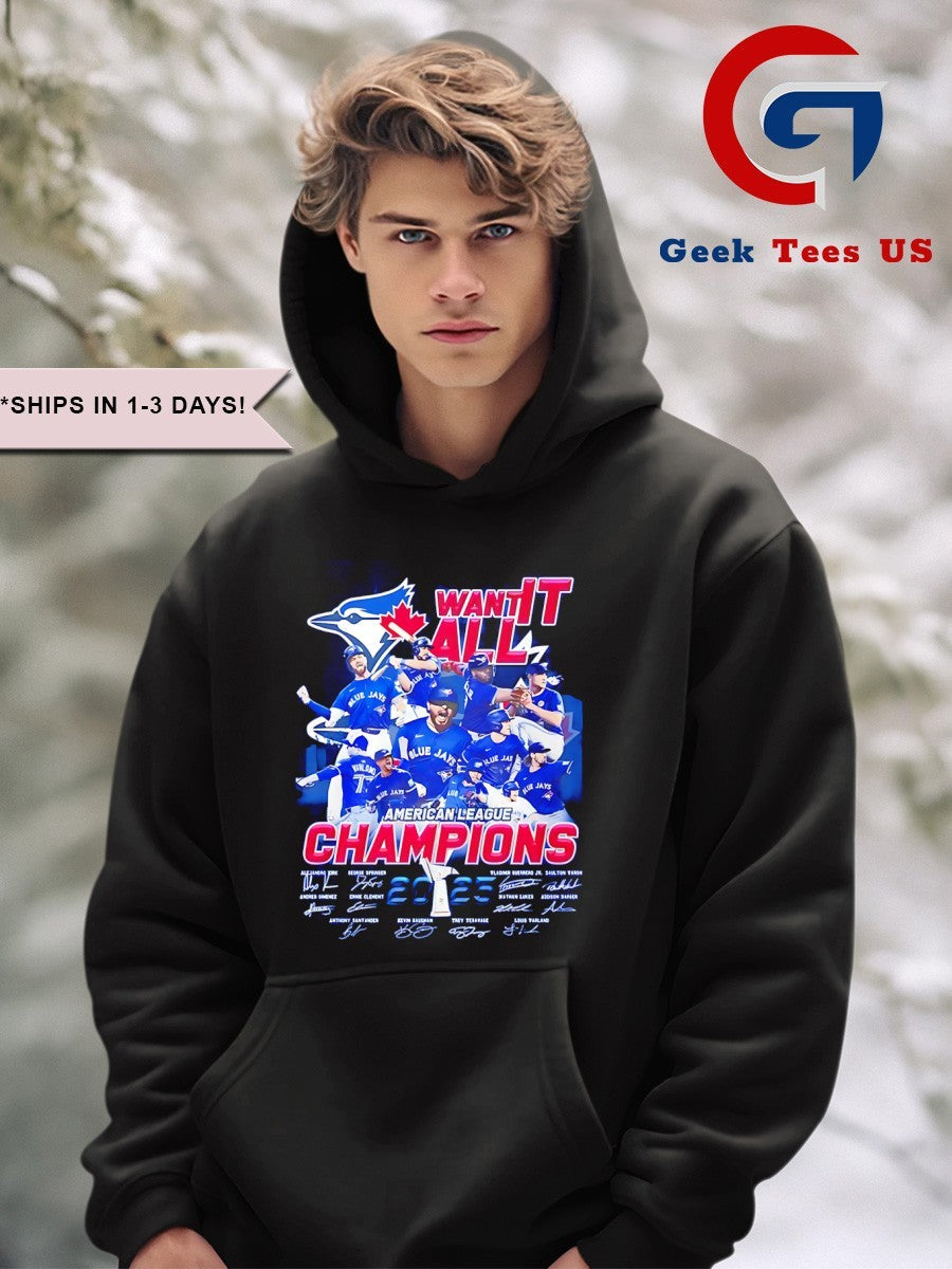 Toronto Blue Jays baseball Want It All American League Champions 2025 shirt