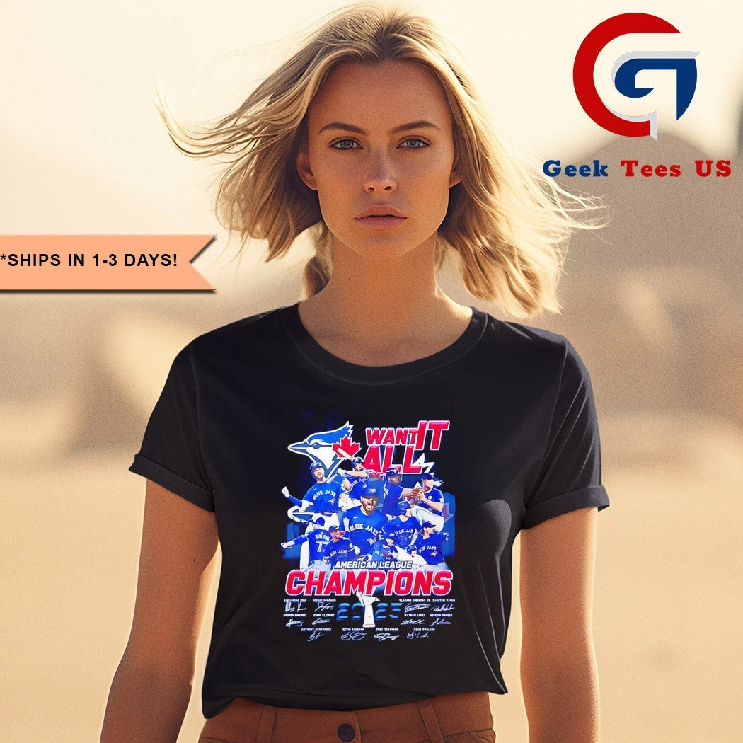 Toronto Blue Jays baseball Want It All American League Champions 2025 shirt