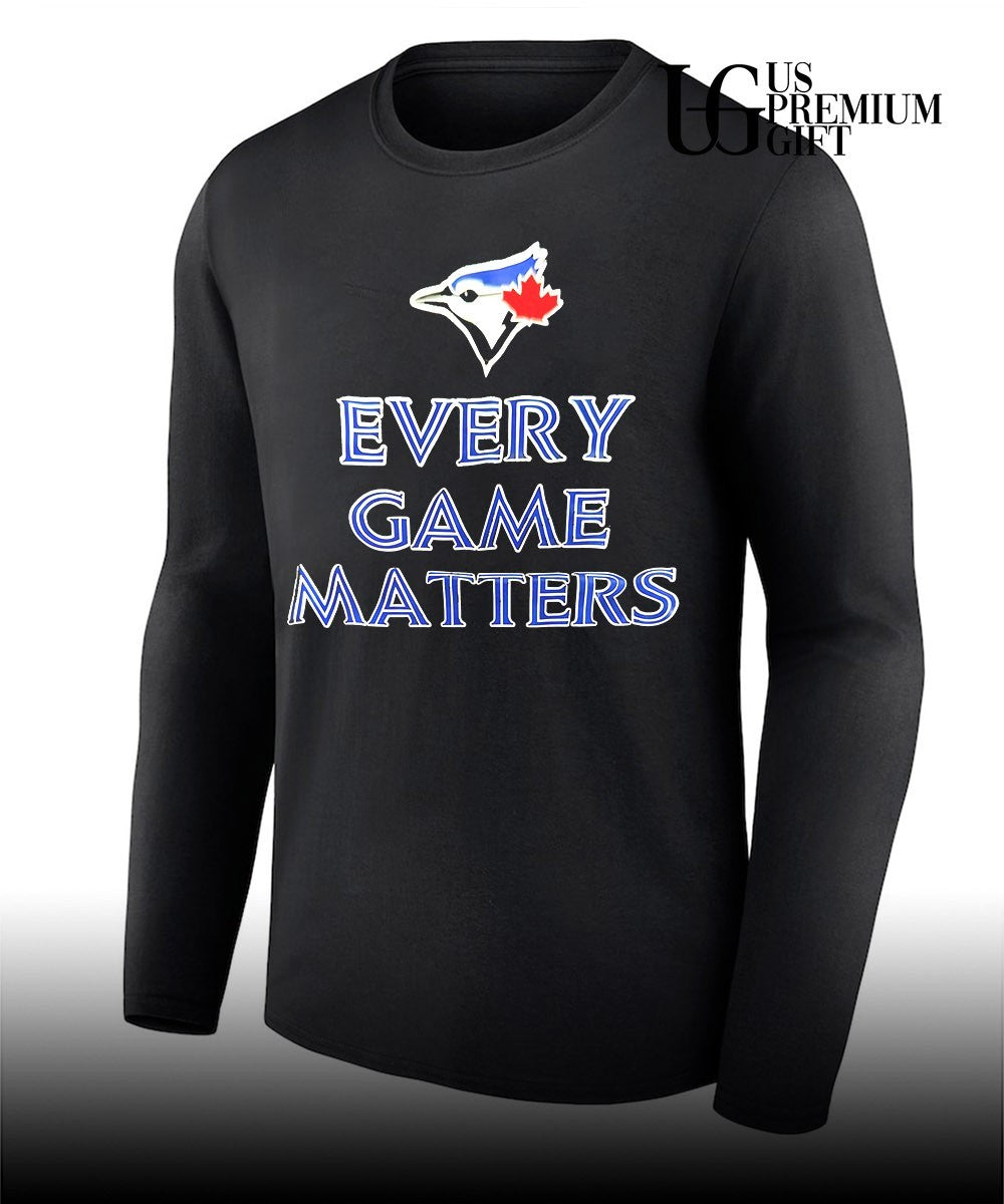 Toronto Blue Jays every game matters shirt