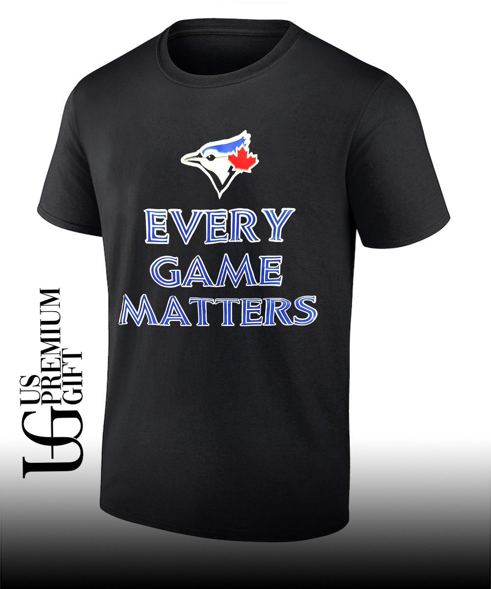 Toronto Blue Jays every game matters shirt