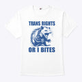 Trans Rights Or I Bites Raccoon T Shirt