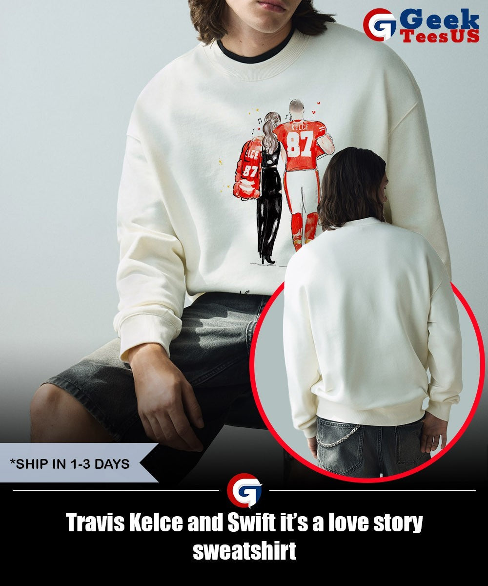 Travis Kelce and Swift it’s a love story shirt