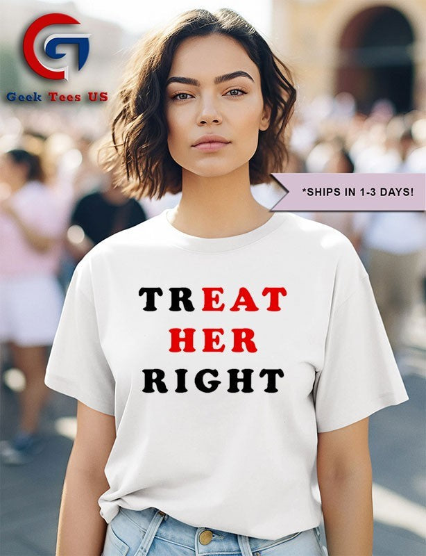 Treat her right shirt