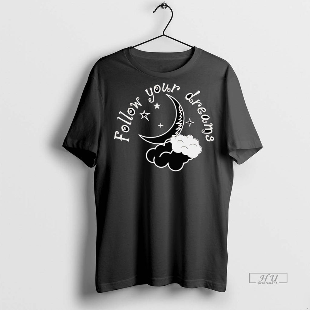 Trending Follow Your Dream Graphic Tee Shirt Sweater