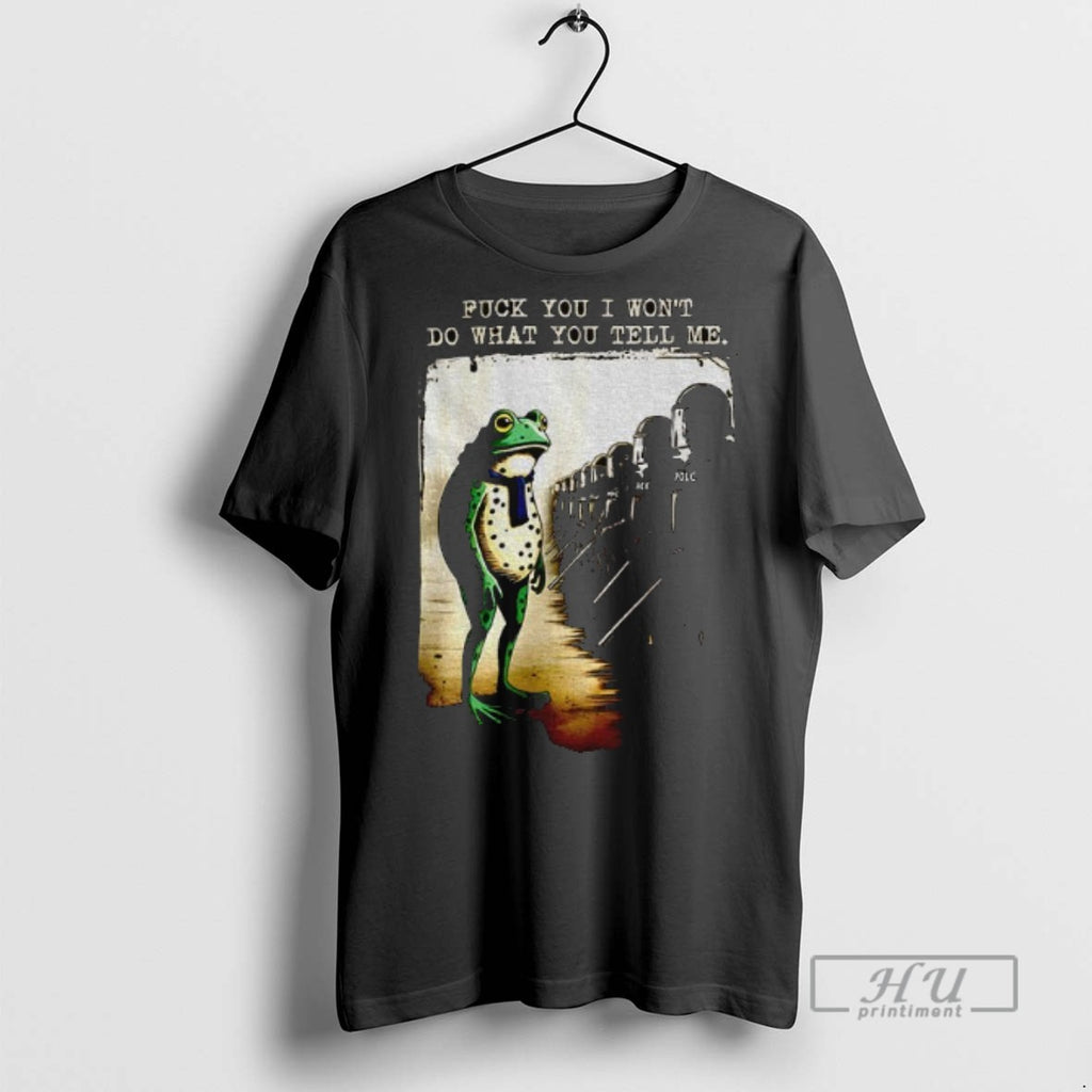 Trending Portland Frog Protest Fuck You I Wont Do What You Tell Me Graphic Tee